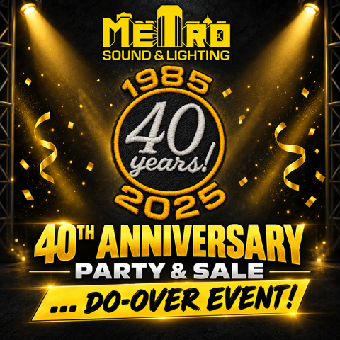 Metro 40th Anniversary Party & Sale — Do-Over Event Flyer Metro Sound & Lighting 40th Anniversary Party & Sale, Do-Over Event flyer, 1985-2025